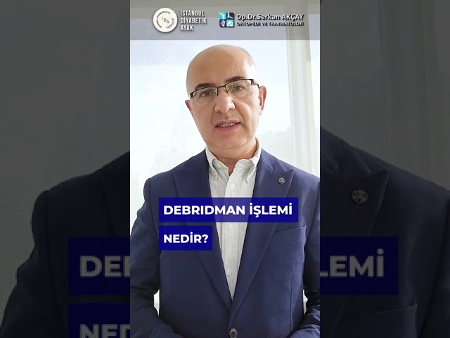 Diyabetik Ayakta Debridman Nedir ?